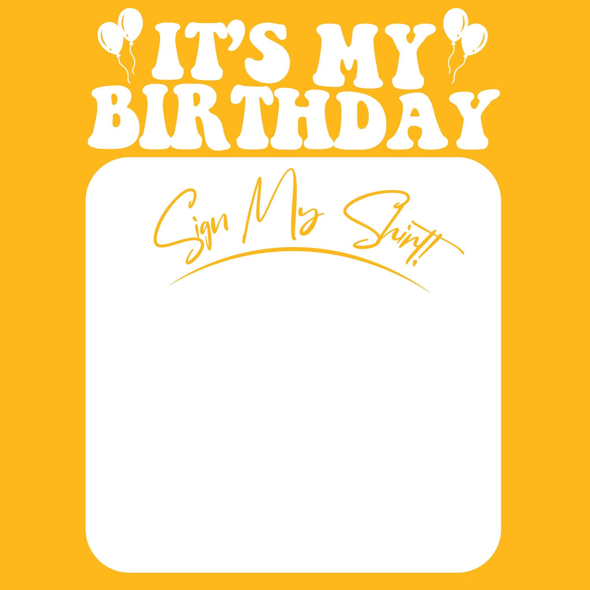 Its My Birthday, Sign my Shirt Tee product image 2