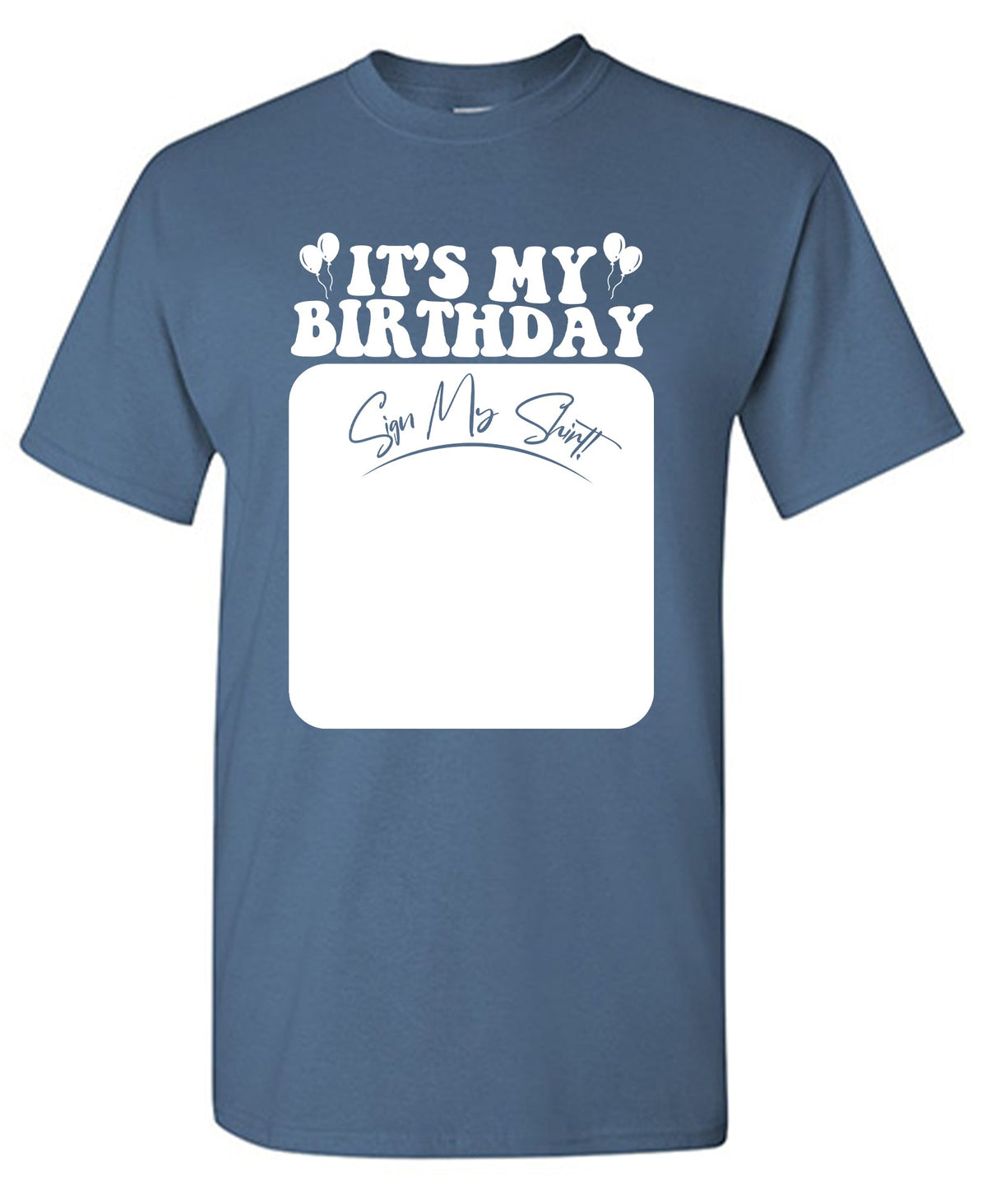 Its My Birthday, Sign my Shirt Tee product image 1