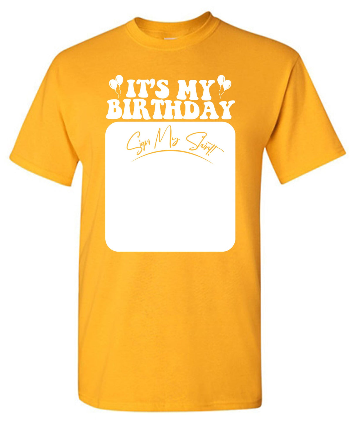 Its My Birthday, Sign my Shirt Tee product image 1