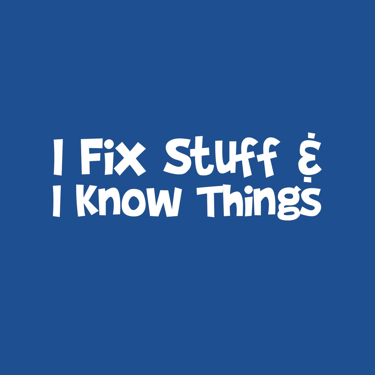 I Fix Stuff and I know Things T-Shirt product image 2