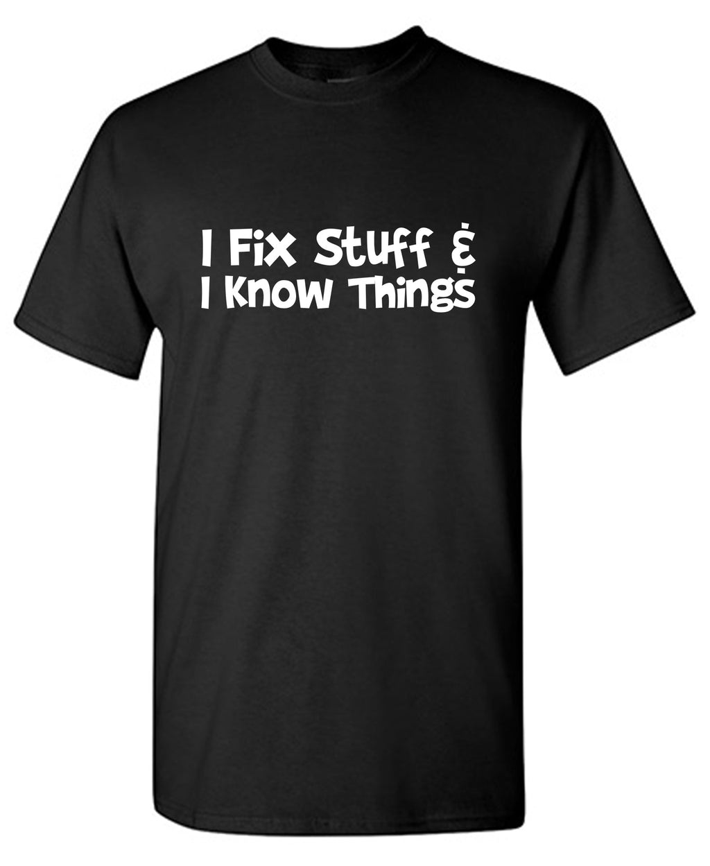 I Fix Stuff and I know Things T-Shirt product image 1