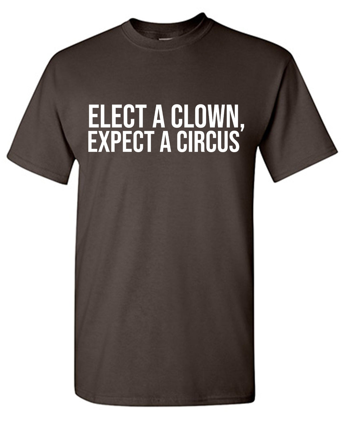 Elect a Clown, Expect a Circus t Shirt product image 1