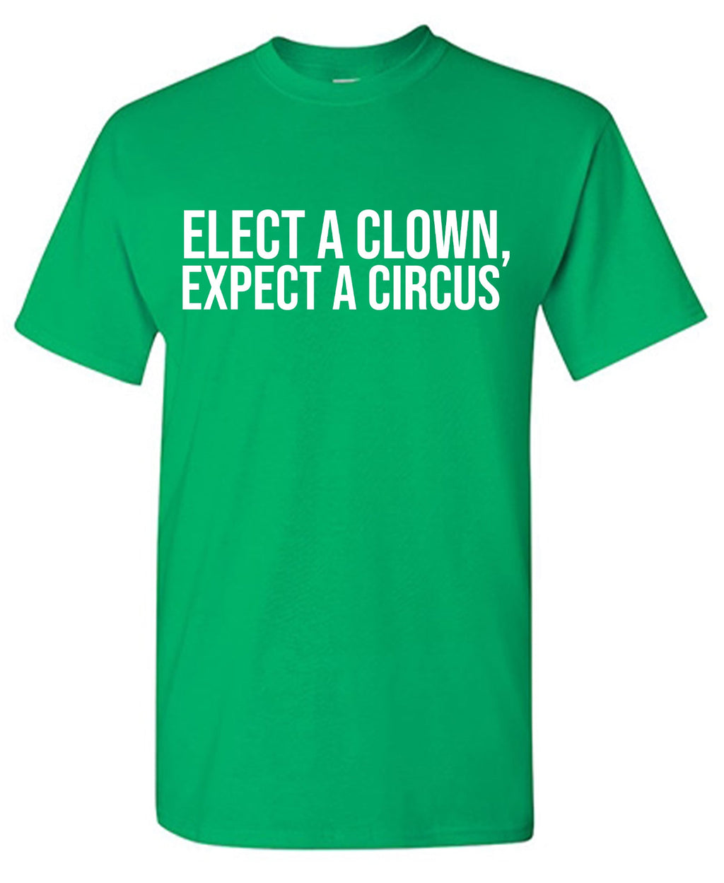 Elect a Clown, Expect a Circus t Shirt product image 1