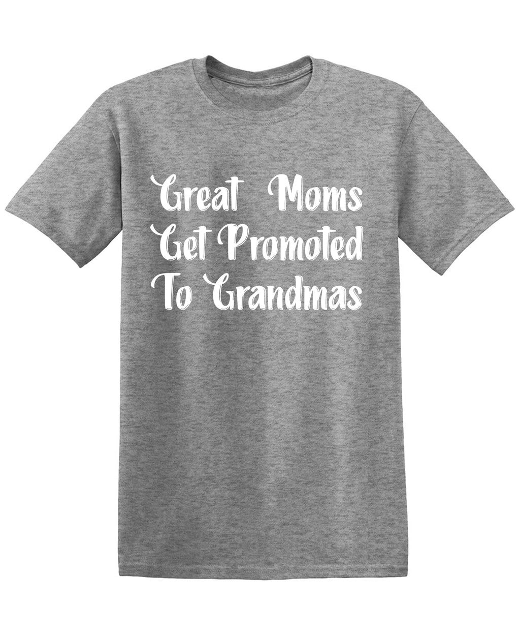 Great Moms, Get Promoted to Grandmas T-Shirt product image 1