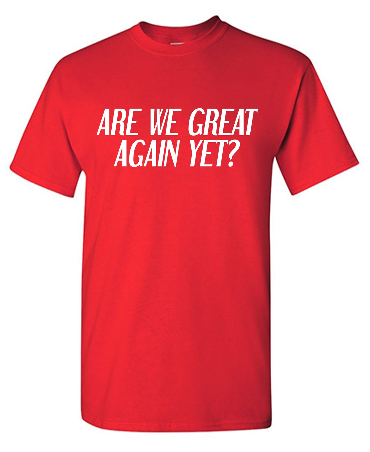 Are we Great Again yet? Tee product image 1