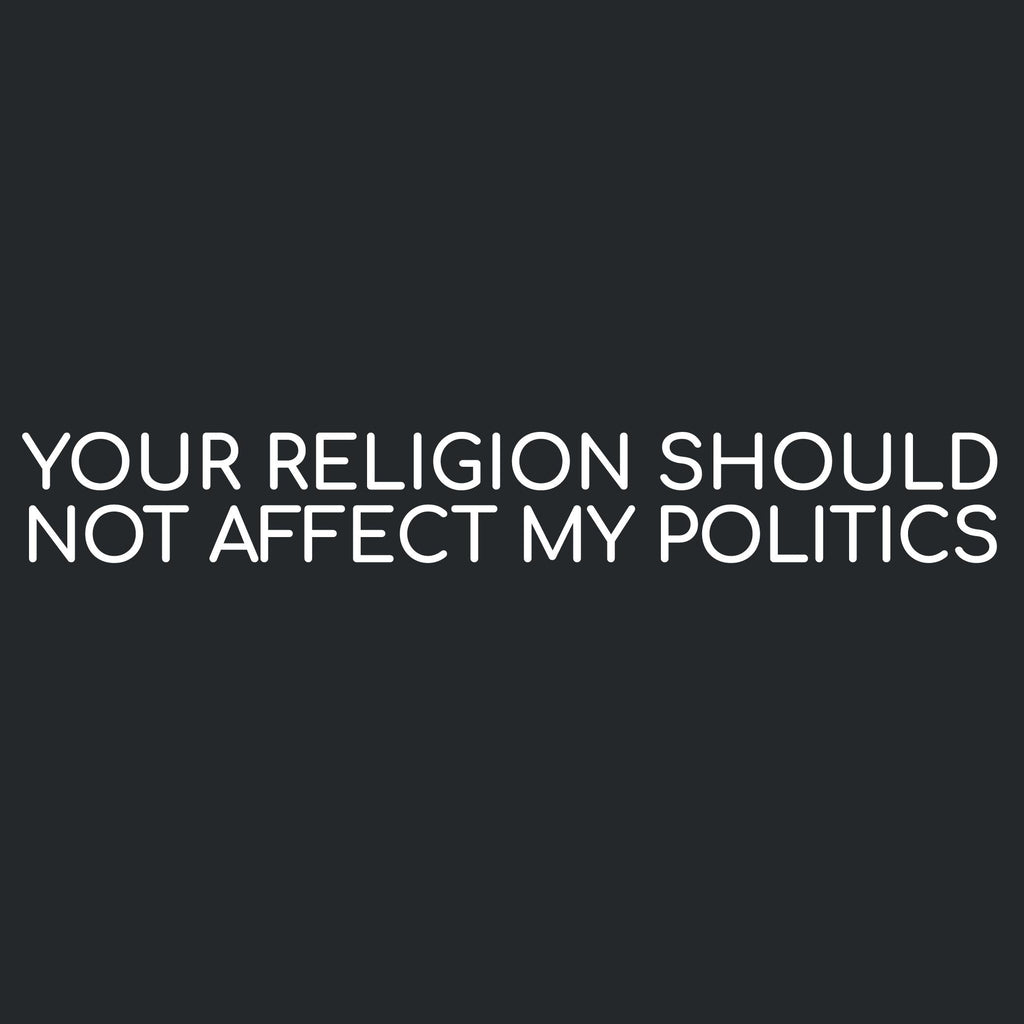 Your Religion Should Not Affect my Politics Tee product image 2