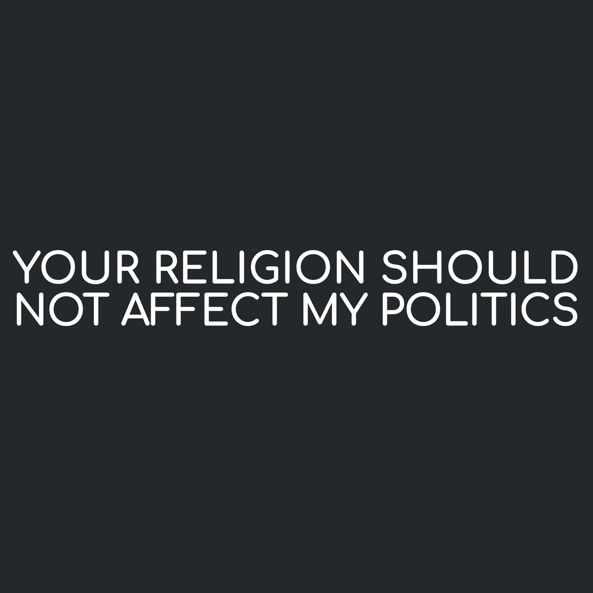 Your Religion Should Not Affect my Politics Tee product image 2