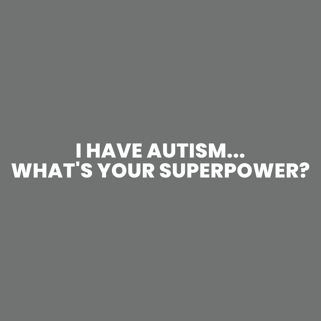 I Have Autism, Whats your Superpower? T-Shirt product image 2
