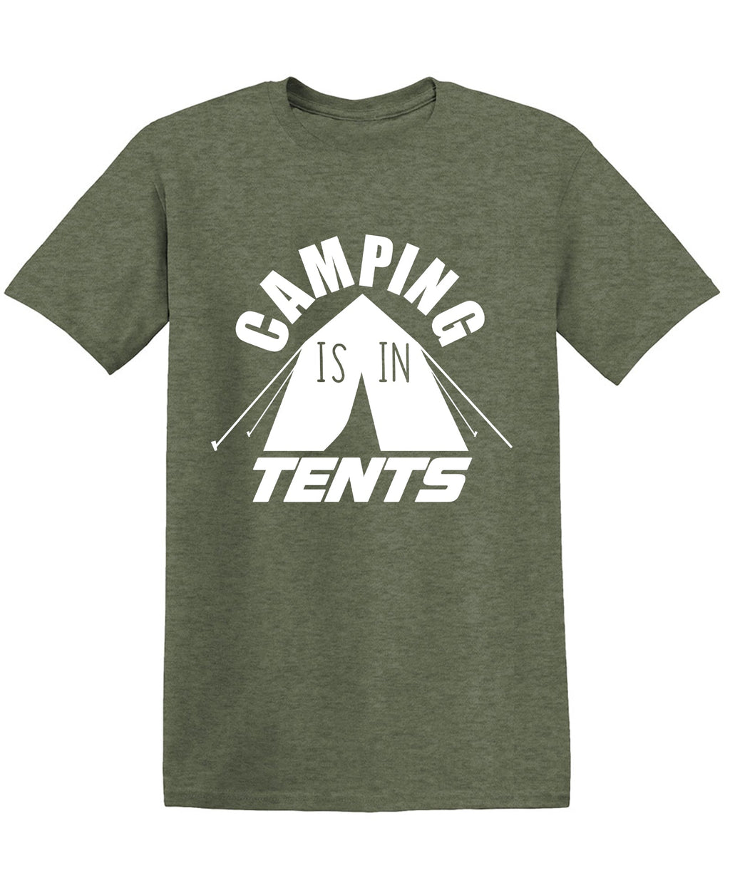 Camping is in Tents T-Shirt product image 1