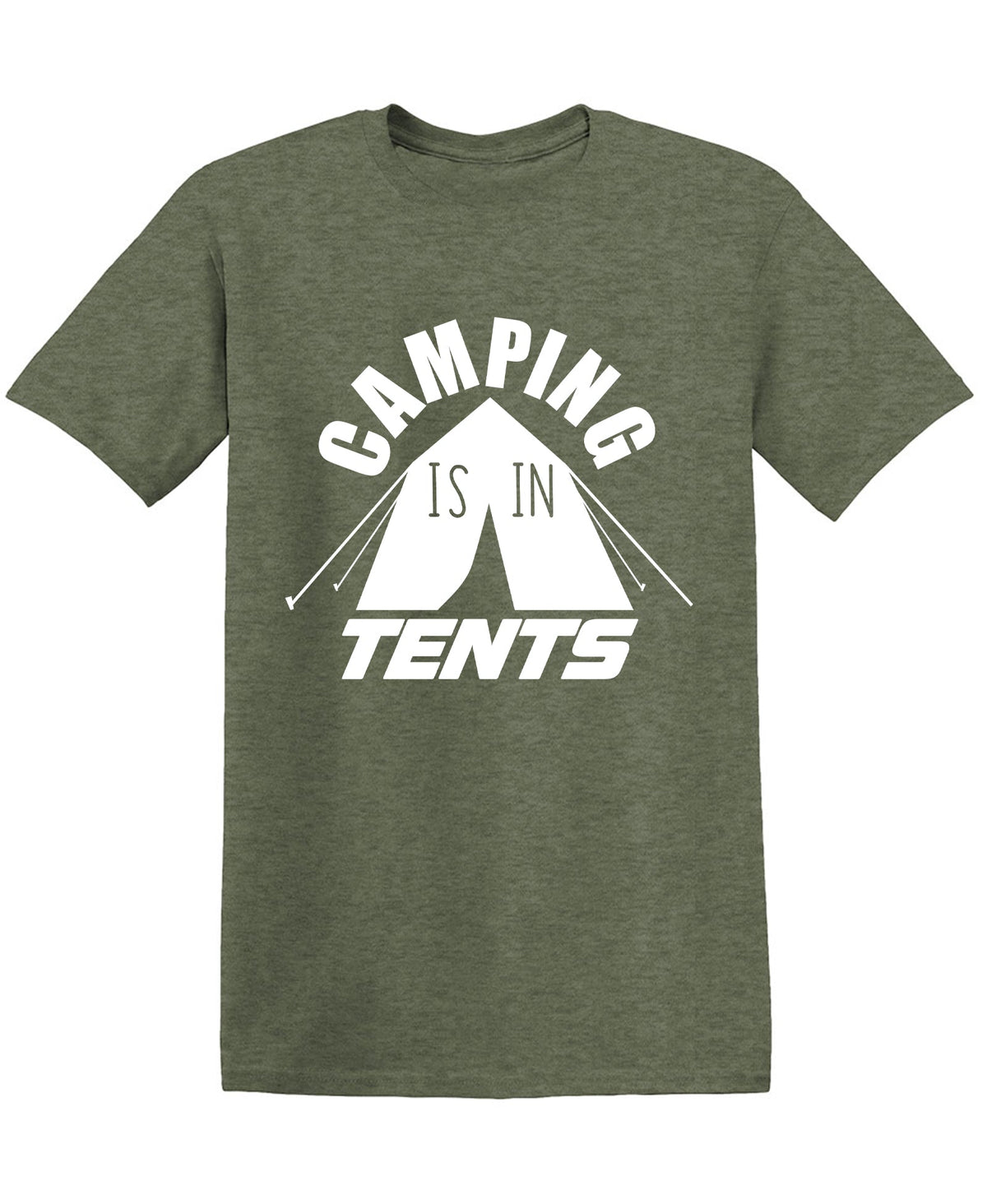 Camping is in Tents T-Shirt product image 1