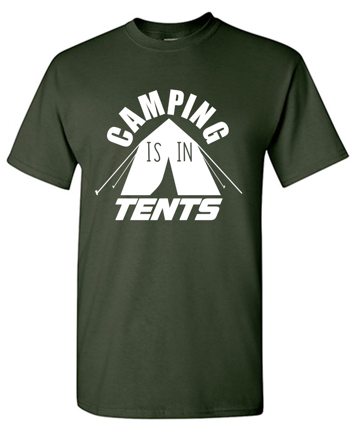 Camping is in Tents T-Shirt product image 1