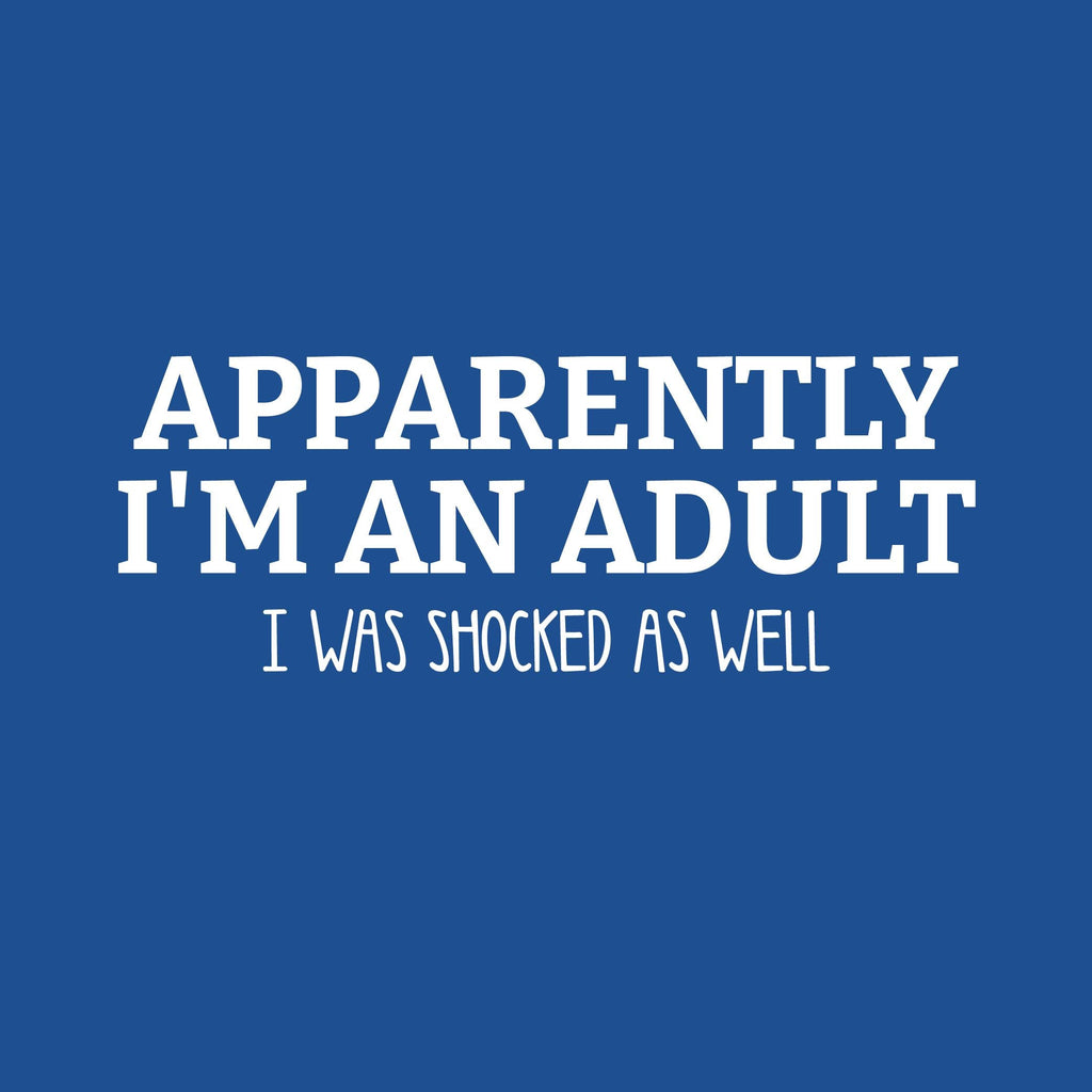 Apparently I m an Adult, I was Shocked as well T-Shirt product image 2