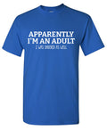 Apparently I m an Adult, I was Shocked as well T-Shirt product image 1