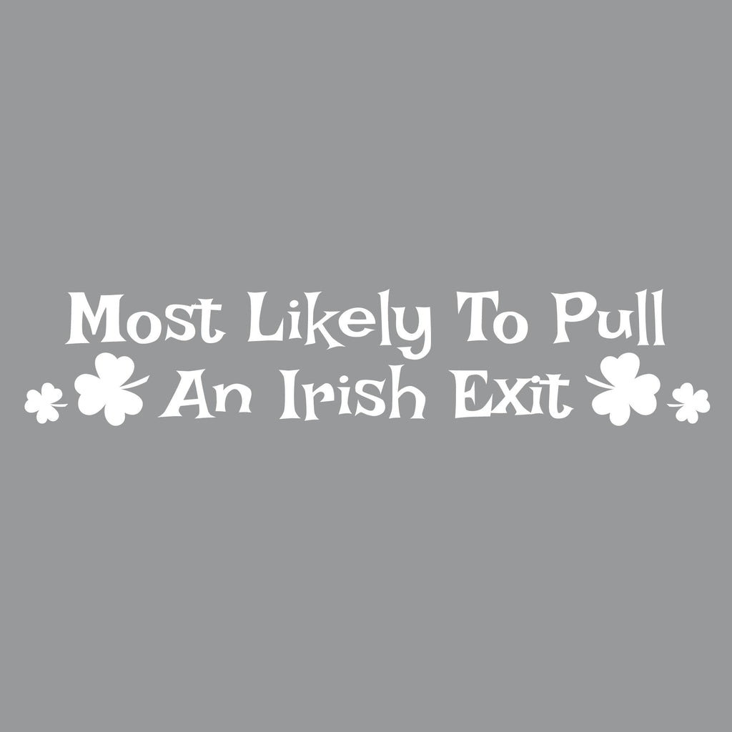 Most Likely To Pull an Irish Exit T-Shirt product image 2