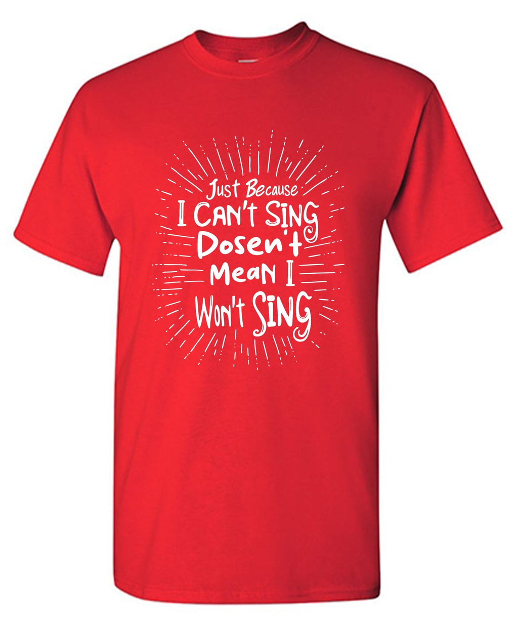Just Because I cant Sing doesnâ€™t Mean I wont T Shirt product image 1