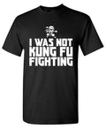 I Was Not Kung Foo Fighting T-Shirt product image 1