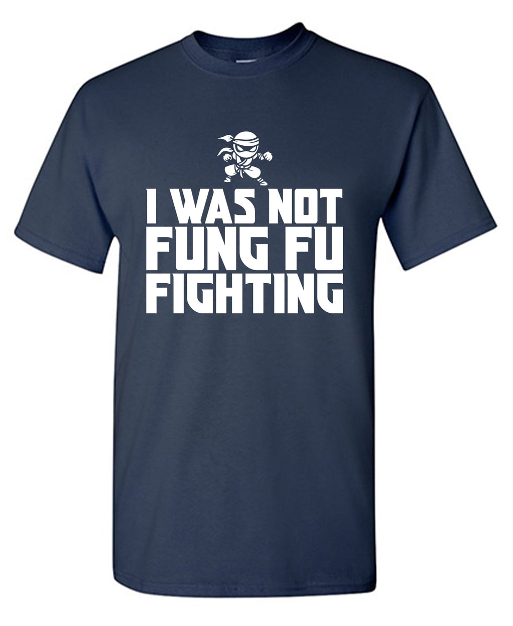 I Was Not Kung Foo Fighting T-Shirt product image 1