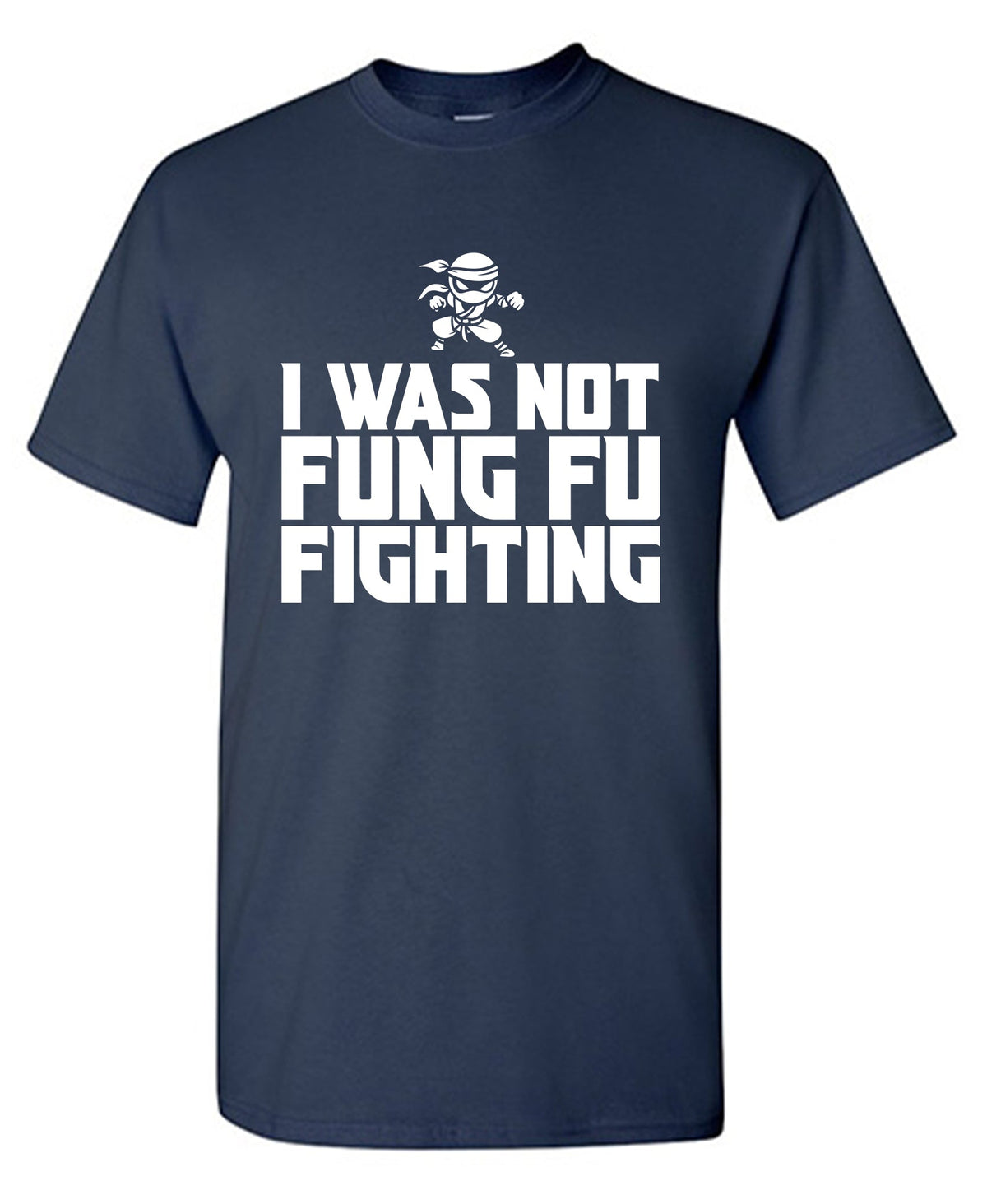 I Was Not Kung Foo Fighting T-Shirt product image 1