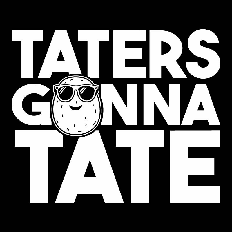 Taters Gonna Tate T Shirt product image 2