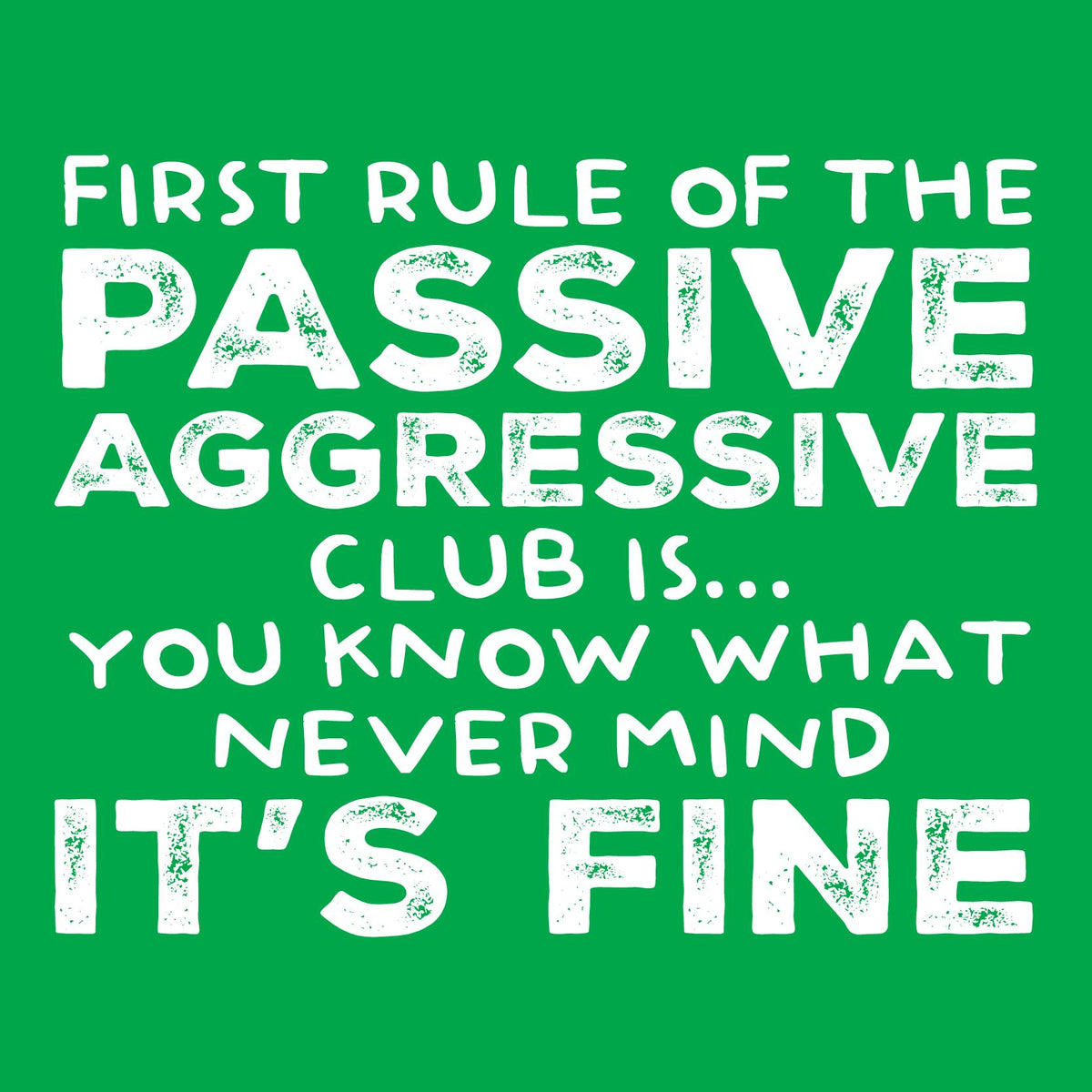 First Rule of the Passive Aggressive Club Is.. Tee product image 2