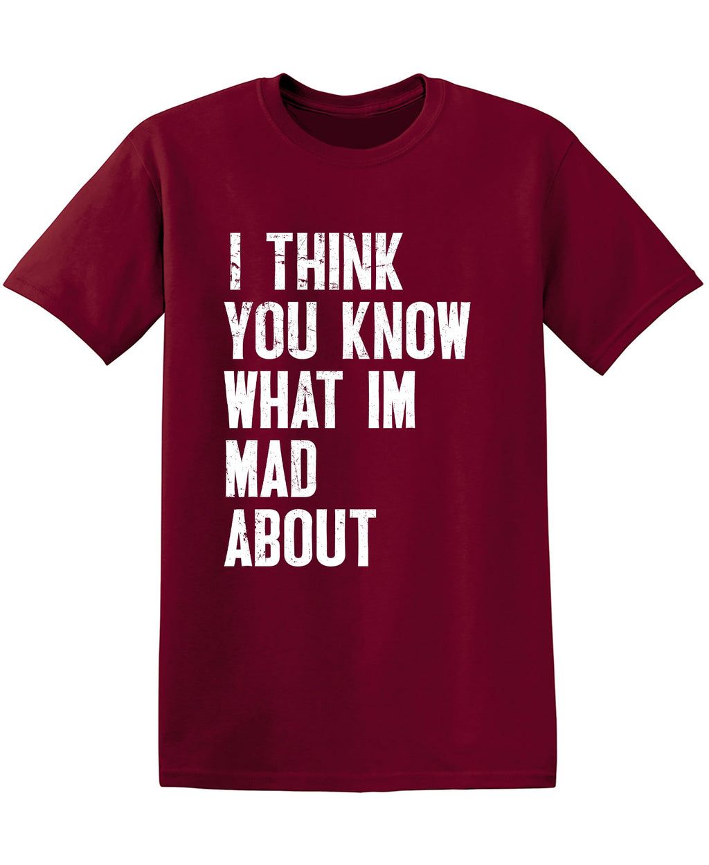 I Think You know what I am Mad About Tee product image 1