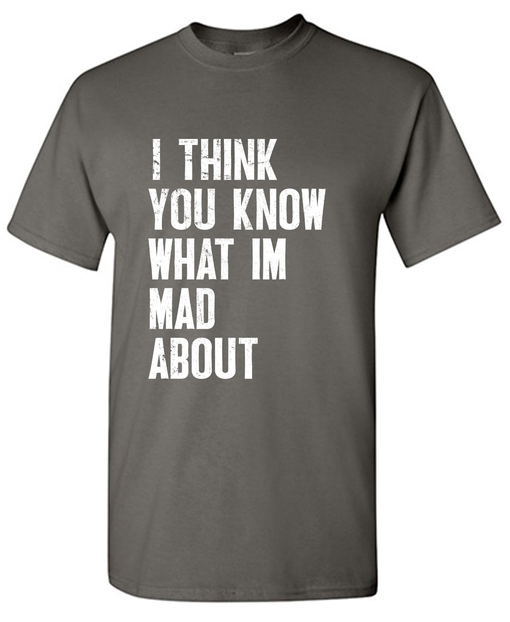 I Think You know what I am Mad About Tee product image 1
