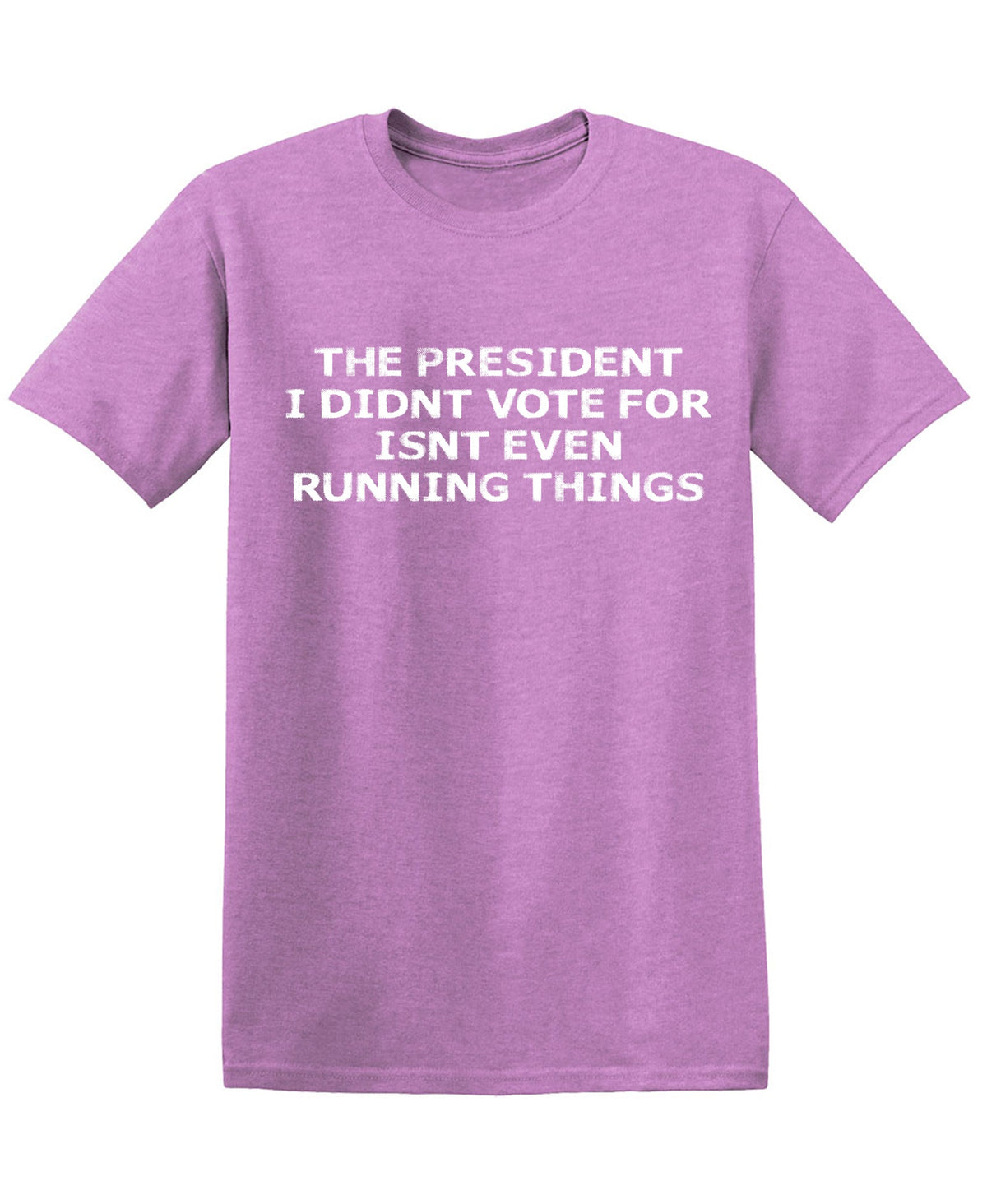 The President I didnâ€™t vote for isnt even Running Things product image 1