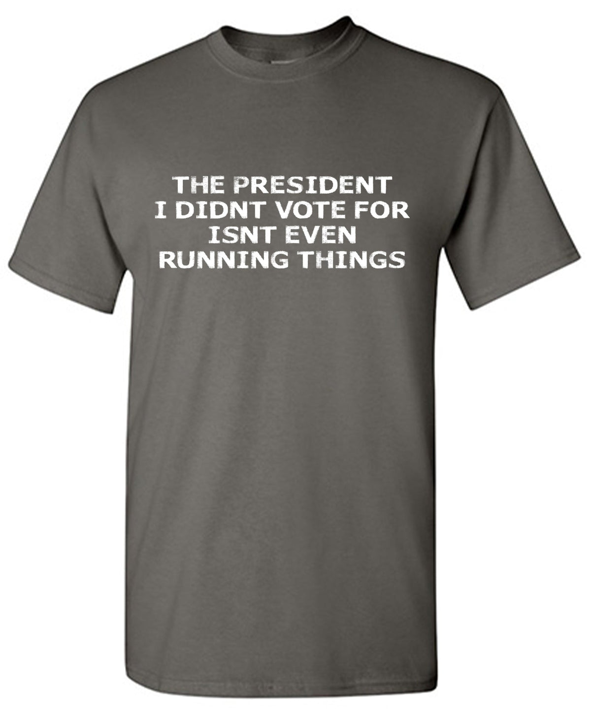 The President I didnâ€™t vote for isnt even Running Things product image 1
