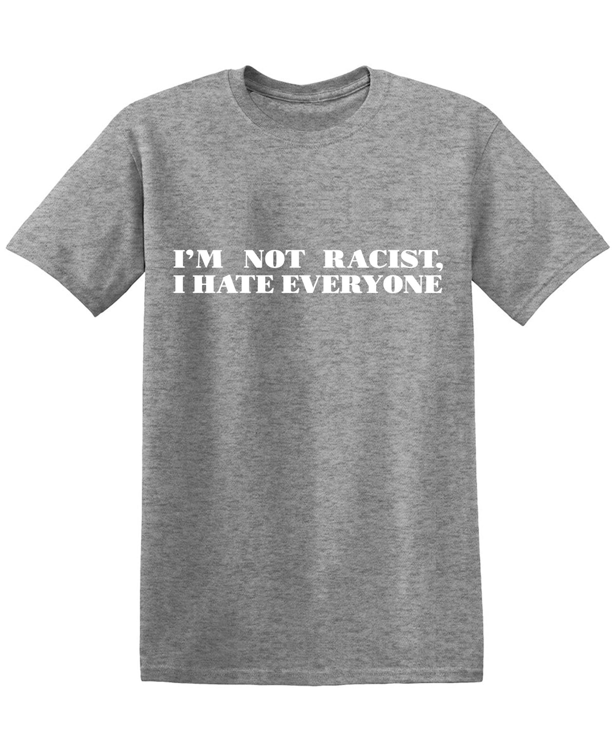 I'm not Racist, I hate Everyone Tee product image 1