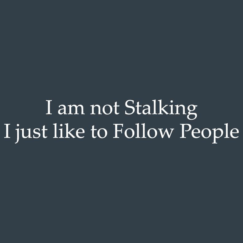 I am not Stalking I just like to Follow People Tee product image 2