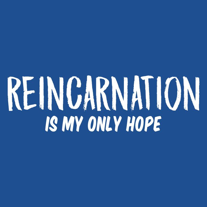 Reincarcination is my Only Hope Tshirt product image 2