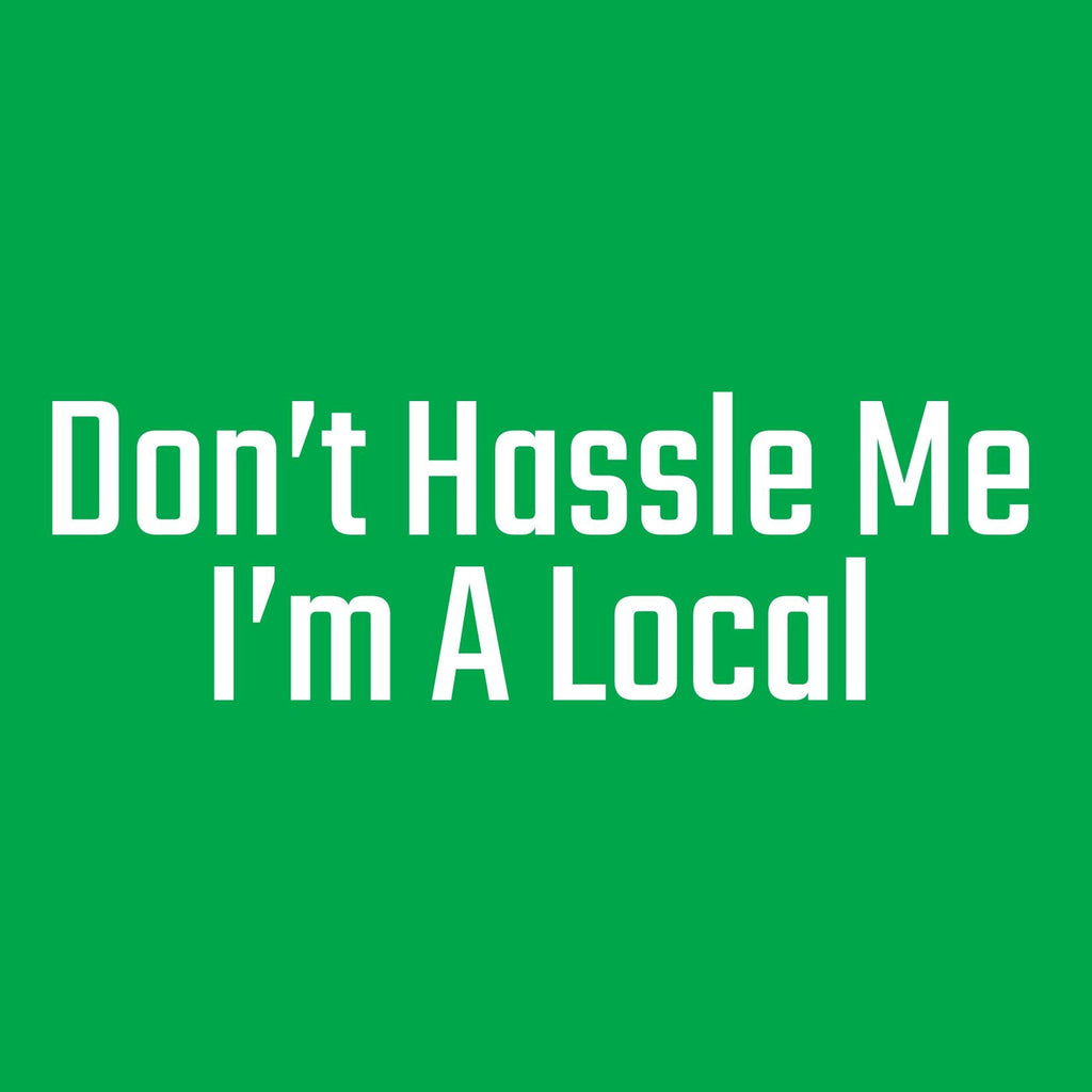 Don't Hasstle Me I am a local Tee product image 2