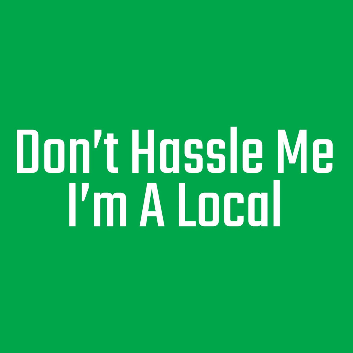 Don't Hasstle Me I am a local Tee product image 2