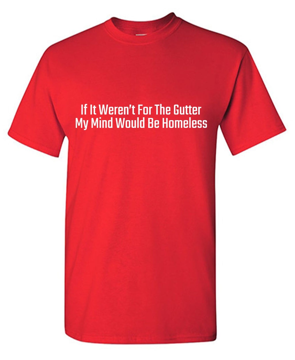 If it weren't for the Gutter, My mind would be Homeless product image 1