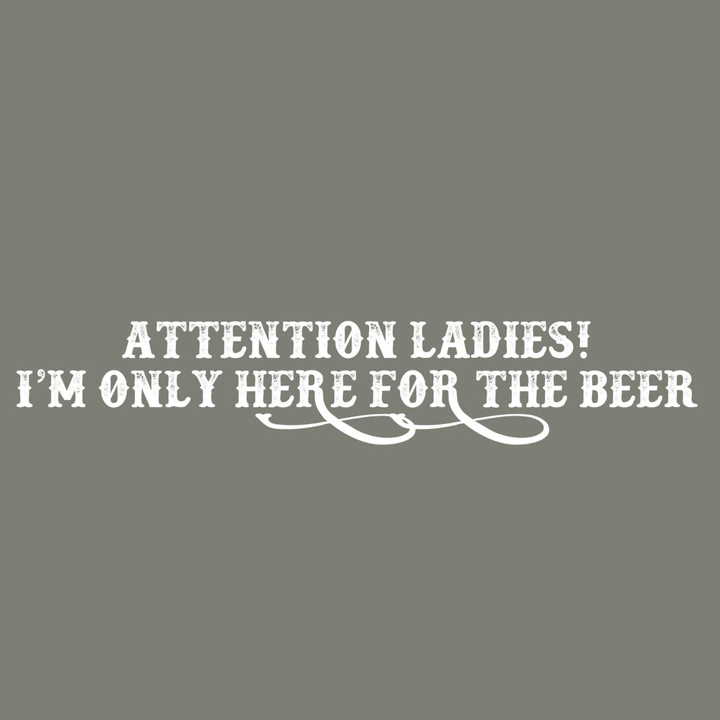 Attention Ladies! I Am only here for the Beer T Shirt product image 2