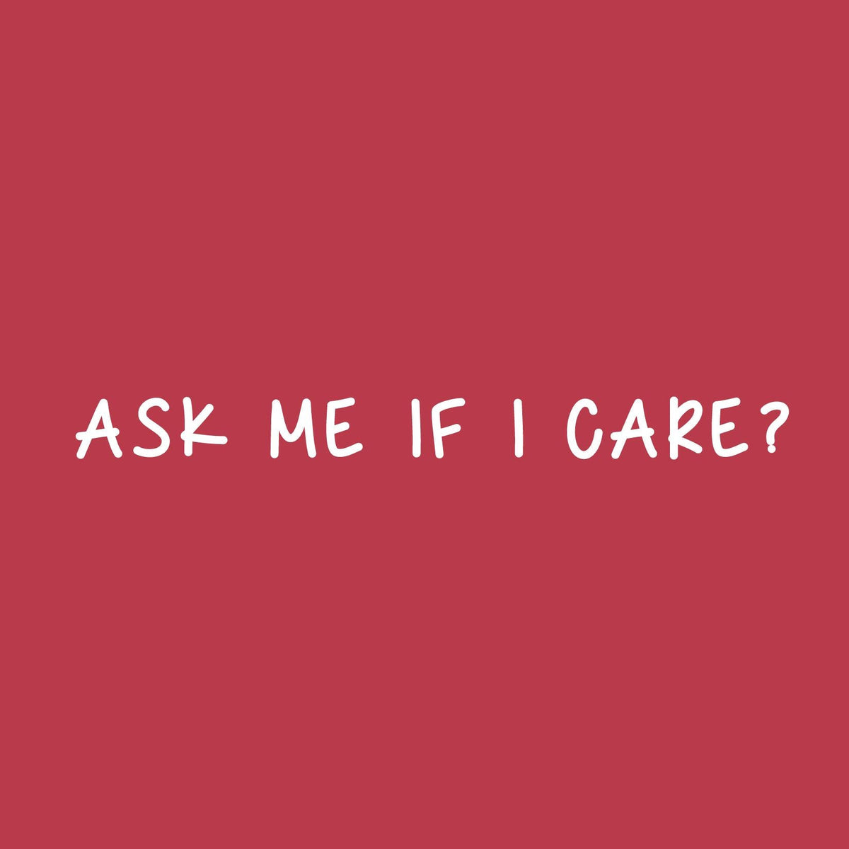 Ask me If I care T Shirt product image 2