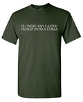 If I were any Lazier, I'll Slip into a ComaFunny Shirts