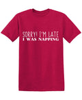 Sorry I'm Late I was Napping Funny T Shirt product image 1