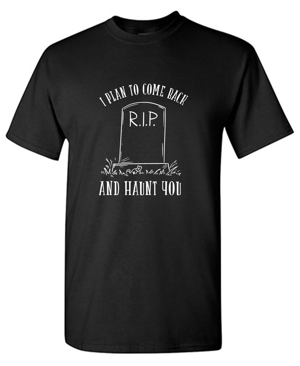 I plan to Come Back and Haunt You T Shirt product image 1