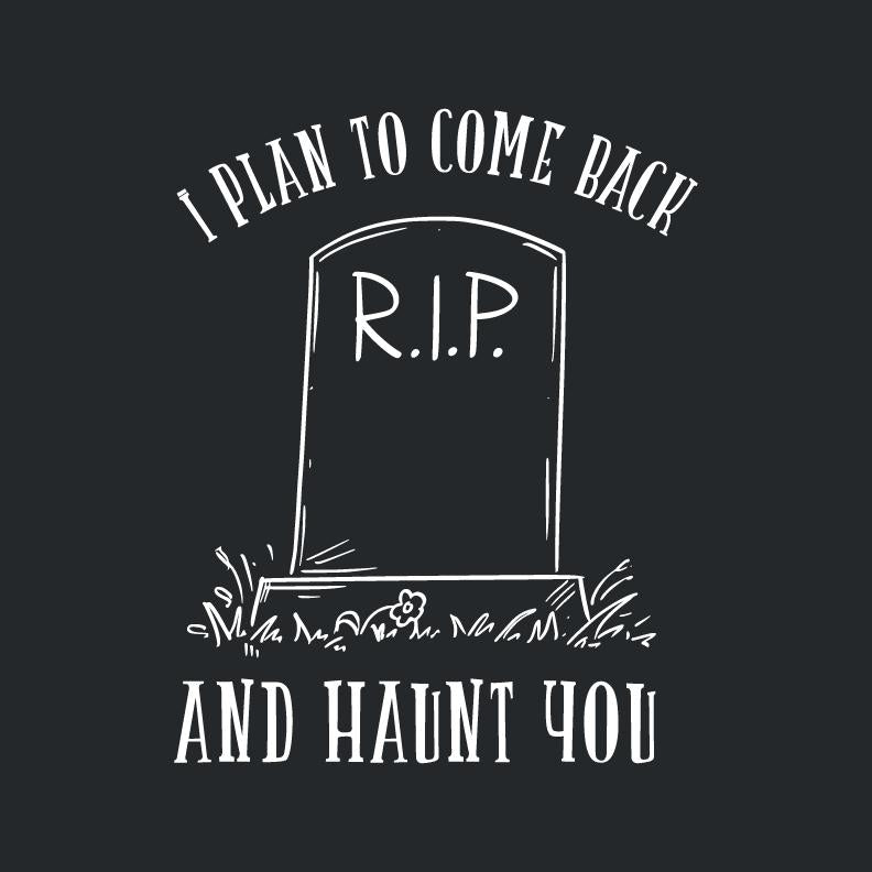 I plan to Come Back and Haunt You T Shirt product image 2