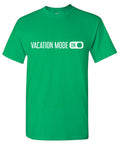 Vacation Mode ON Funny Shirts