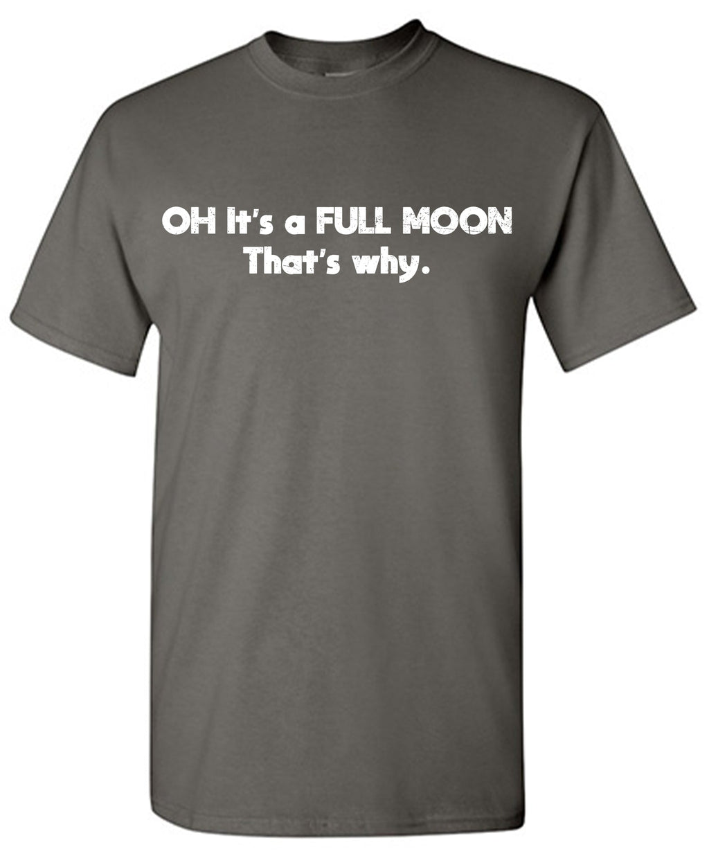 Oh Itâ€™s a Full Moon Thatâ€™s Why Tee product image 1