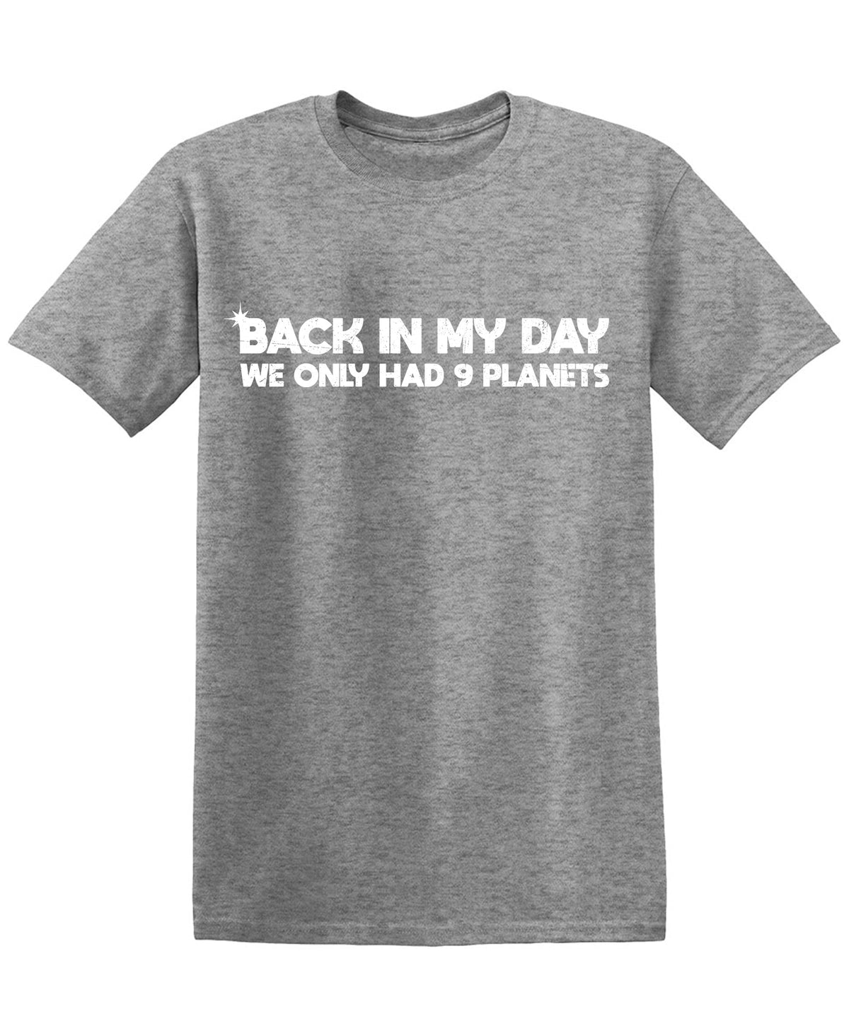 Back in the Day, We only had 9 Planets T Shirts