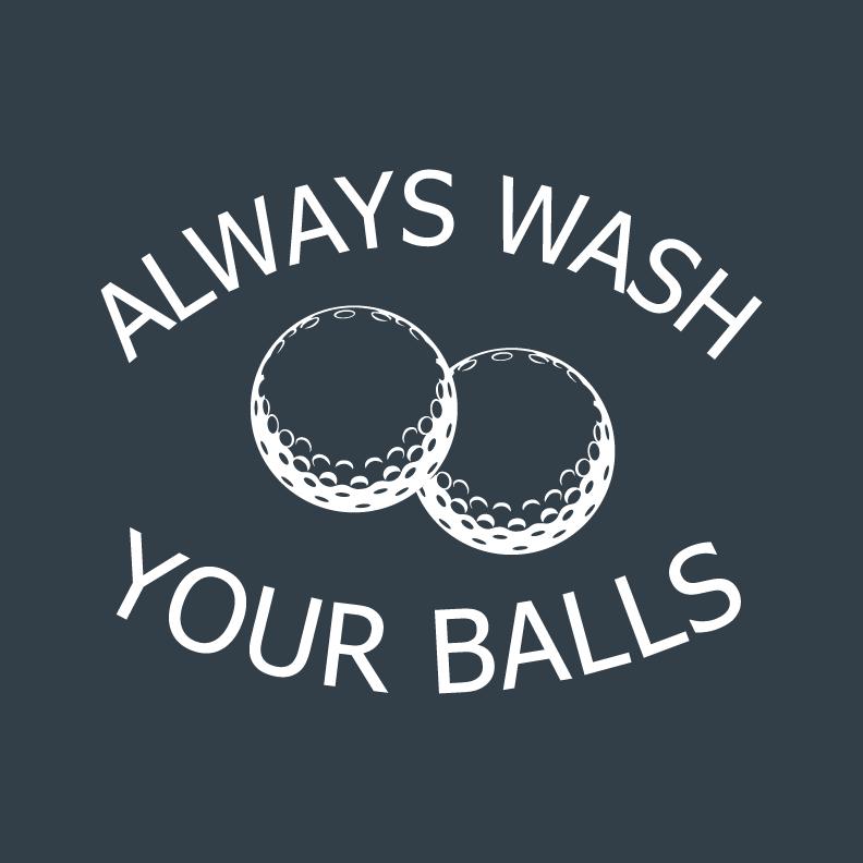 Always Wash Your Balls T Shirt product image 2