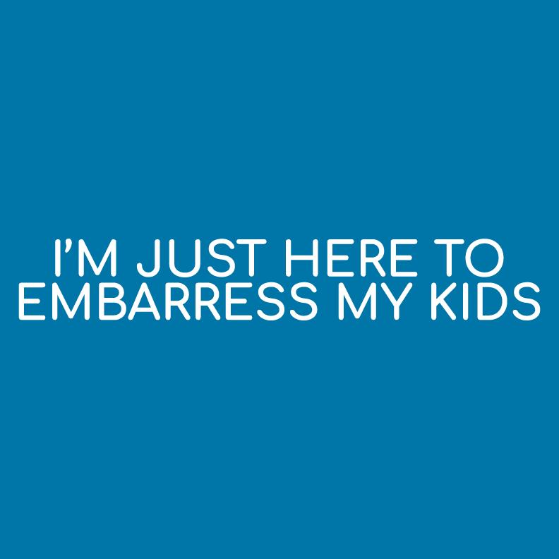 I'm Just Here to Embarrass My KidsT Shirt product image 2