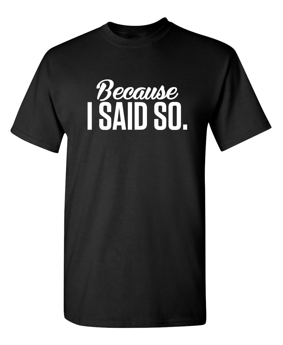 Because I Said So T-Shirt product image 1