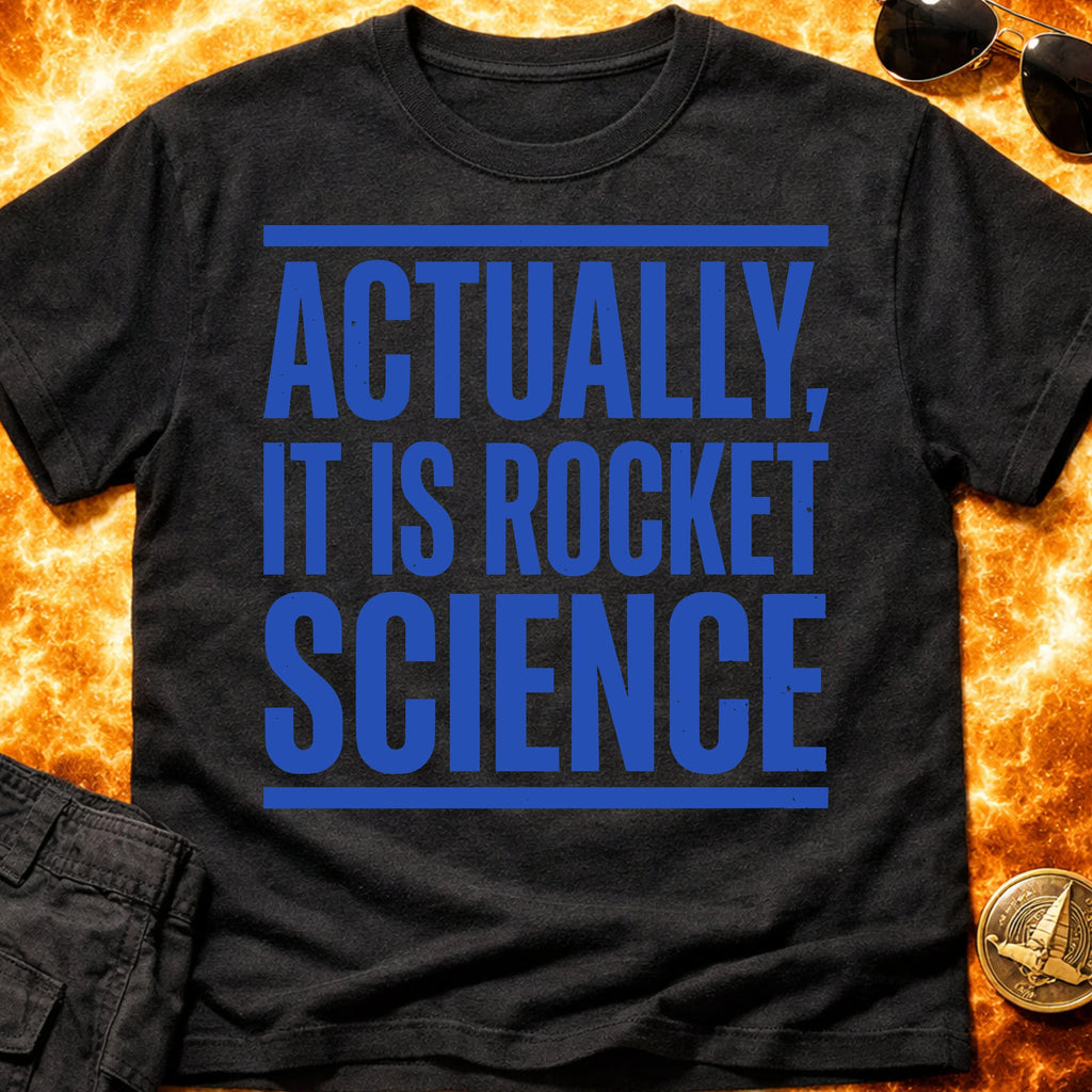 Actually it is Rocket Science T-Shirt product image 4