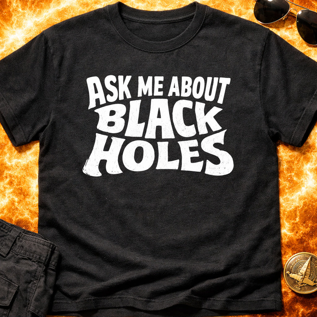 Ask Me About Black Holes T-Shirt product image 1