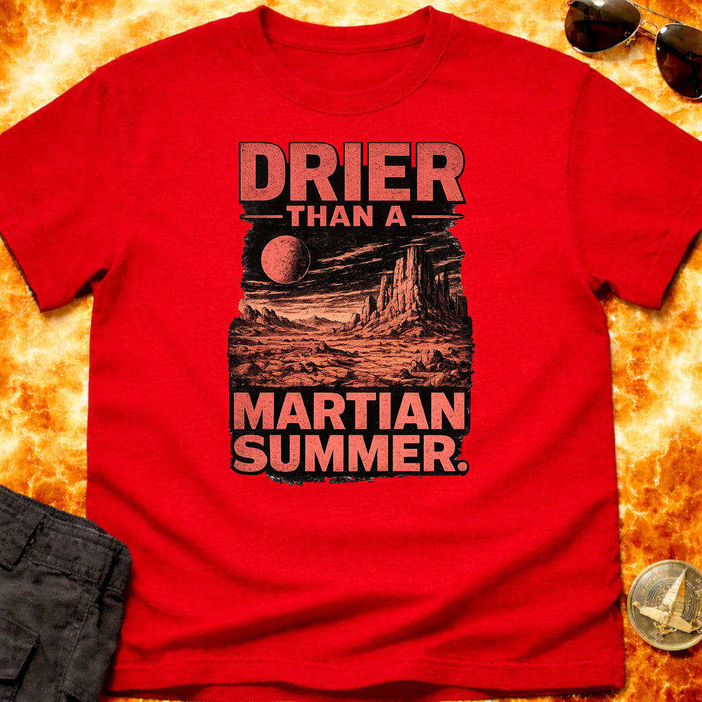 Drier Than A Martian Summer T-Shirt product image 3