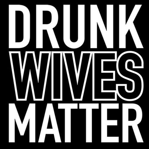 Drunk Wives Matter T-Shirt product image 3